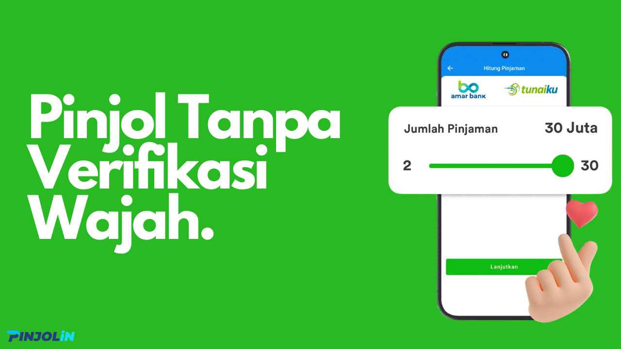 Pinjaman Online Tanpa Verifikasi Wajah Langsung Cair