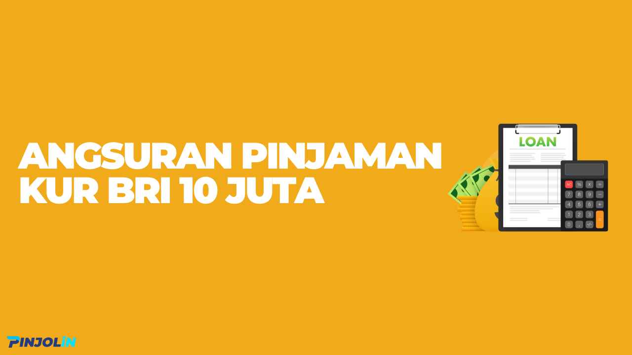 angsuran pinjaman kur bri 10 jtua